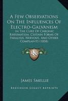 A Few Observations On The Influences Of Electro-Galvanism
