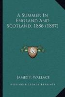 A Summer In England And Scotland, 1886 (1887)