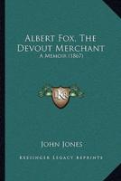 Albert Fox, The Devout Merchant
