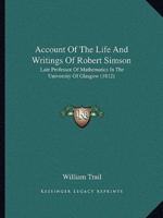 Account Of The Life And Writings Of Robert Simson
