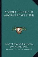 A Short History Of Ancient Egypt (1904)