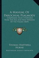 A Manual Of Parochial Psalmody