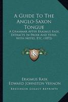 A Guide To The Anglo-Saxon Tongue