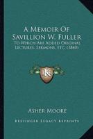 A Memoir Of Savillion W. Fuller