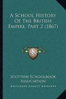 A School History Of The British Empire, Part 2 (1867)