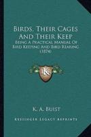 Birds, Their Cages And Their Keep