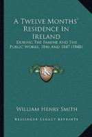 A Twelve Months' Residence In Ireland