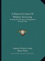 A Practical Course Of Military Surveying