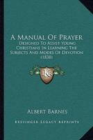 A Manual Of Prayer