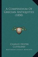 A Compendium Of Grecian Antiquities (1850)