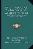 An Introduction To The Survey Of Western Palestine