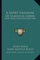 A Short Grammar Of Classical Greek