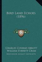 Bird Land Echoes (1896)