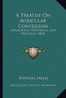 A Treatise On Auricular Confession