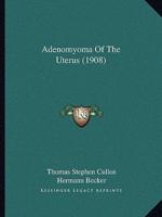 Adenomyoma Of The Uterus (1908)