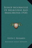 Bishop Moorhouse Of Melbourne And Manchester (1920)