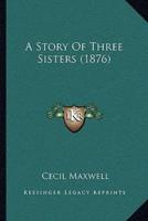 A Story Of Three Sisters (1876)