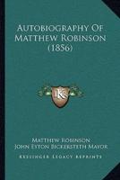 Autobiography Of Matthew Robinson (1856)