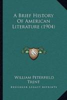 A Brief History Of American Literature (1904)