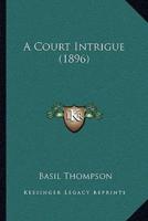 A Court Intrigue (1896)