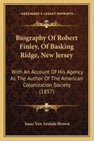 Biography Of Robert Finley, Of Basking Ridge, New Jersey