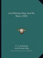 Axel Herman Haig And His Work (1905)