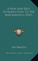 A New And Easy Introduction To The Mathematics (1831)