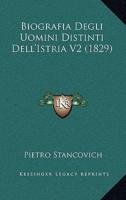 Biografia Degli Uomini Distinti Dell'Istria V2 (1829)