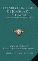 Oeuvres Francoises De Joachim Du Bellay V2