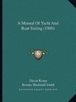 A Manual Of Yacht And Boat Sailing (1900)