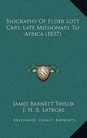 Biography Of Elder Lott Cary, Late Missionary To Africa (1837)