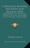 A Dialogue Between The Pulpit And Reading Desk