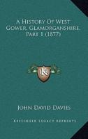 A History Of West Gower, Glamorganshire, Part 1 (1877)