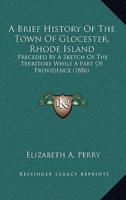 A Brief History Of The Town Of Glocester, Rhode Island