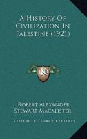 A History Of Civilization In Palestine (1921)