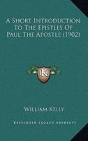 A Short Introduction To The Epistles Of Paul The Apostle (1902)