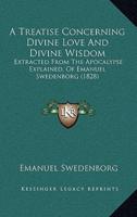 A Treatise Concerning Divine Love And Divine Wisdom