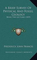 A Brief Survey Of Physical And Fossil Geology