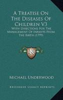 A Treatise On The Diseases Of Children V3