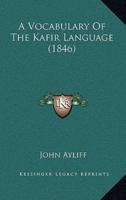 A Vocabulary Of The Kafir Language (1846)