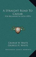 A Straight Road To Caesar