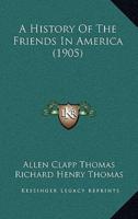 A History Of The Friends In America (1905)