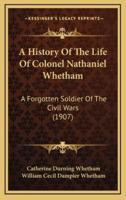 A History Of The Life Of Colonel Nathaniel Whetham