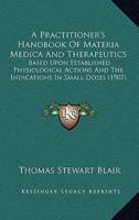 A Practitioner's Handbook Of Materia Medica And Therapeutics