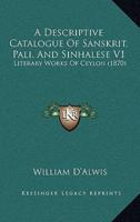 A Descriptive Catalogue Of Sanskrit, Pali, And Sinhalese V1