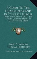 A Guide To The Quadrupeds And Reptiles Of Europe