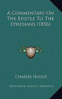 A Commentary On The Epistle To The Ephesians (1856)