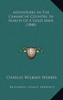 Adventures In The Camanche Country, In Search Of A Gold Mine (1848)
