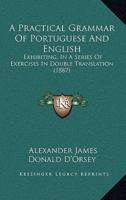 A Practical Grammar Of Portuguese And English