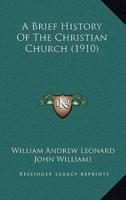 A Brief History Of The Christian Church (1910)